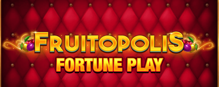 Fruitopolis Fortune Play